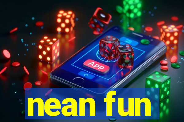 nean fun